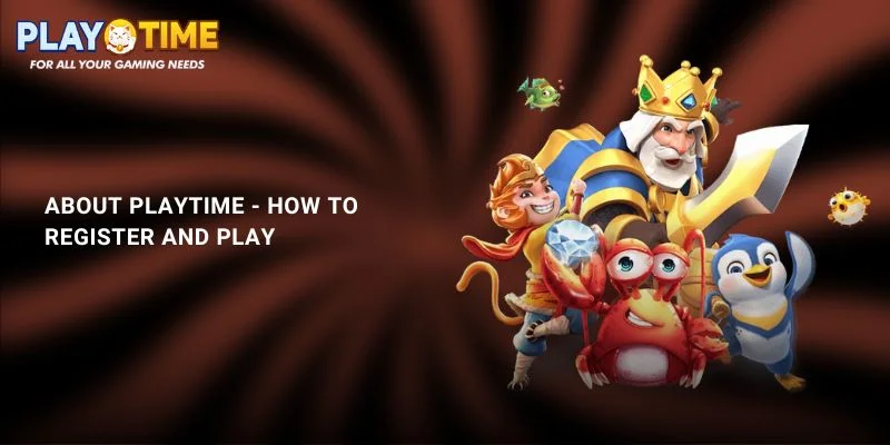 About PlayTime – Your Trusted Gaming Destination 2 About PlayTime How to Register and Play