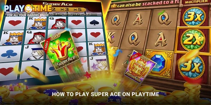 Play Super Ace at PlayTime: A New Royal Card Slot Adventure 2 How to Play Super Ace on PlayTime
