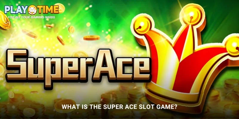 What is the Super Ace Slot Game