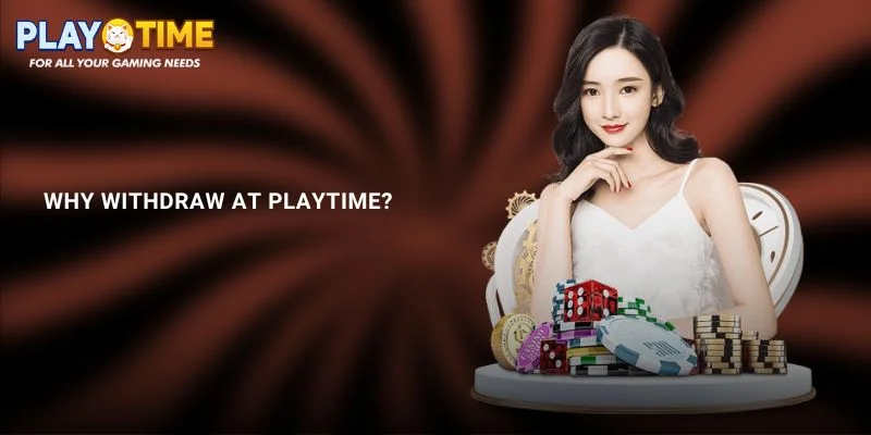How to Withdrawal from PlayTime Quickly and Securely 1 Why Withdraw at PlayTime